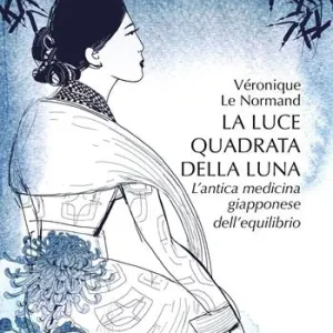 Super Prezzo La luce quadrata della luna. L‘antica medicina giapponese dell‘equilibrio