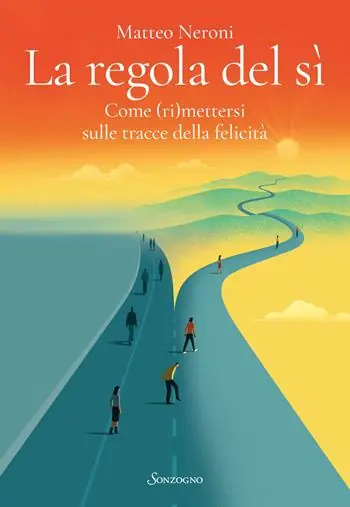 La regola del sì. Come (ri)mettersi sulle tracce della felicità Prezzo Di Fabbrica