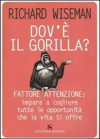 Dov‘è il gorilla? Fattore attenzione impara a cogliere tutte le opportunità che la vita ti offre Offerta Limitata