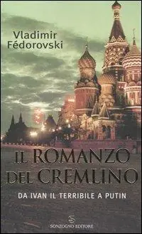 Professionale Il romanzo del Cremlino. Da Ivan il Terribile a Putin