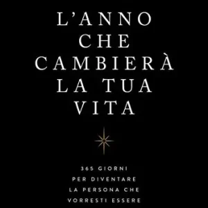 Promo Stagionale L‘anno che cambierà la tua vita. 365 giorni per diventare la persona che vorresti essere