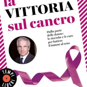 Spedizione Espresso La vittoria sul cancro. Dalla parte delle donne le ricerche e le cure per battere il tumore al seno