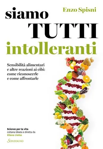 Super Prezzo Siamo tutti intolleranti. Sensibilità alimentari e altre reazioni ai cibi come riconoscerle e come affrontarle