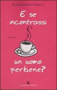 E se incontrassi un uomo perbene? Spedizione Espresso