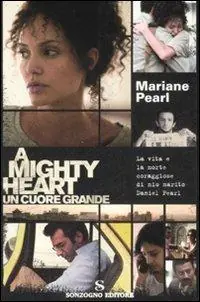 A mighty heart. Un cuore grande. La vita e la morte coraggiose di mio marito Daniel Pearl A Buon Prezzo