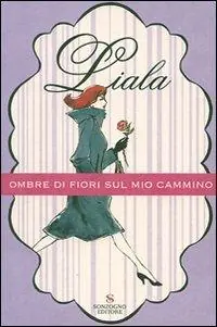 Bestseller Ombre di fiori sul mio cammino