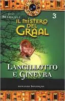 Il mistero del Graal. Vol. 3 Lancilotto e Ginevra. Vendita Finale