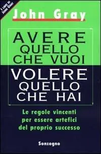 Compra Adesso Avere quello che vuoi volere quello che hai. Le regole vincenti per essere artefici del proprio successo