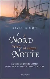 A nord verso la lunga notte. L‘odissea di un uomo solo tra i ghiacci dell‘artico Promozione
