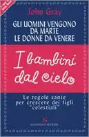 Gli uomini vengono da Marte, le donne da Venere, i bambini dal cielo. Le regole sante per crescere dei figli «celestiali» Prezzo Scontato