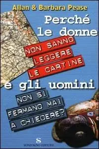 Nuovo Arrivo Perché le donne non sanno leggere le cartine e gli uomini non si fermano mai a chiedere?