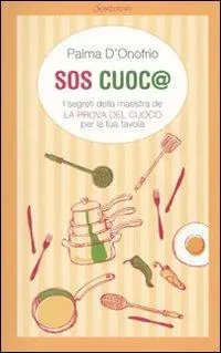 Consegna Rapida SOS cuoc@. I segreti della maestra de «La prova del cuoco» per la tua tavola
