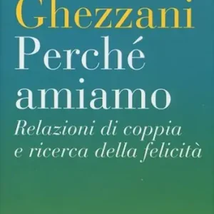 Offerta Limitata Perché amiamo. Relazioni di coppia e ricerca della felicità