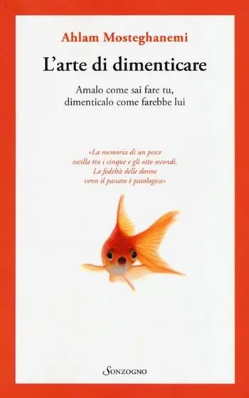 Soddisfatti O Rimborsati L‘arte di dimenticare. Amalo come sai fare tu, dimenticalo come farebbe lui