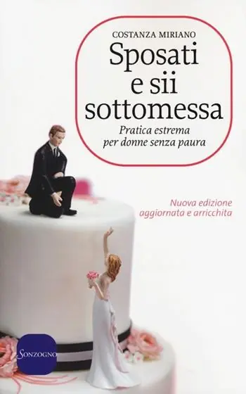 Ultima Occasione Sposati e sii sottomessa. Pratica estrema per donne senza paura