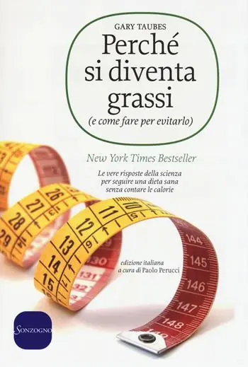 Compra Oggi Stesso Perché si diventa grassi (e come fare per evitarlo). Le vere risposte della scienza per seguire una dieta sana senza contare le calorie