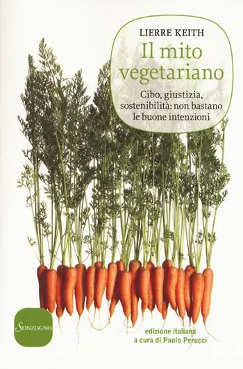 Il mito vegetariano. Cibo, giustizia, sostenibilità non bastano le buone intenzioni Offerta Lampo