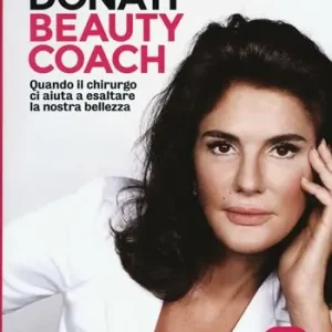 Compra Adesso Beauty Coach. Quando il chirurgo ci aiuta a esaltare la nostra bellezza
