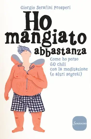 Più Venduto Ho mangiato abbastanza. Come ho perso 60 chili con la meditazione (e altri segreti)