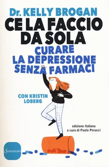 Ce la faccio da sola. Curare la depressione senza farmaci Non Perdere