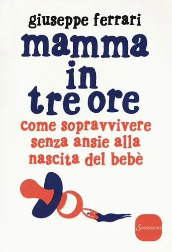 Economico Mamma in tre ore. Come sopravvivere senza ansie alla nascita del bebè