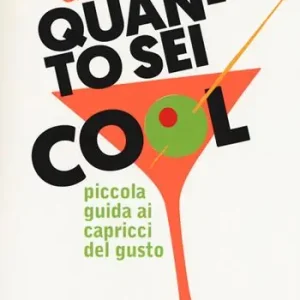 Sconto Quanto sei cool. Piccola guida ai capricci del gusto