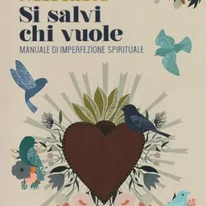 Promozione Esclusiva Si salvi chi vuole. Manuale di imperfezione spirituale