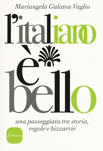 L‘ italiano è bello. Una passeggiata tra storia, regole e bizzarrie Quantità Limitata