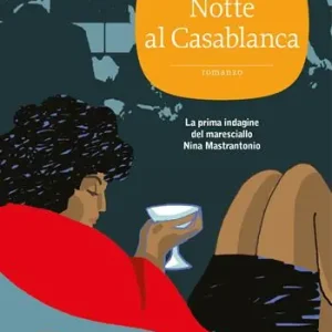 Notte al Casablanca. La prima indagine del maresciallo Nina Mastrantonio Esclusivo