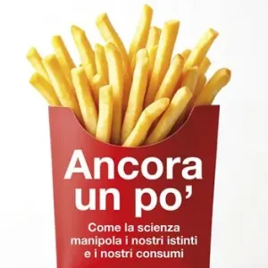 Ancora un po‘. Come la scienza manipola i nostri consumi Offerta