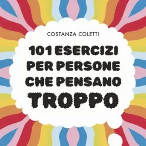 Nuovo Arrivo 101 esercizi per persone che pensano troppo