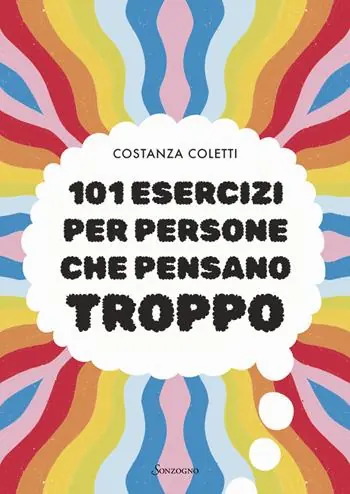 Nuovo Arrivo 101 esercizi per persone che pensano troppo