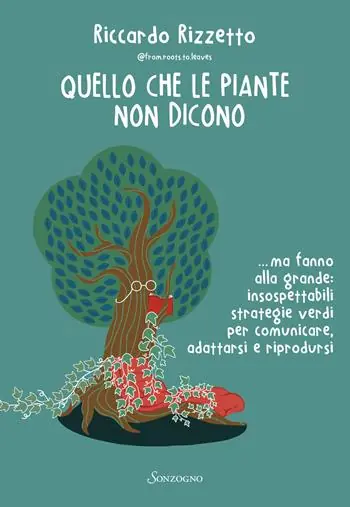Quello che le piante non dicono... ma fanno alla grande insospettabili strategie verdi per comunicare, adattarsi e riprodursi Sconto