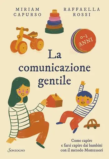 Pagamento Sicuro La comunicazione gentile. Come capire e farsi capire dai bambini con il metodo Montessori (0-3 anni)