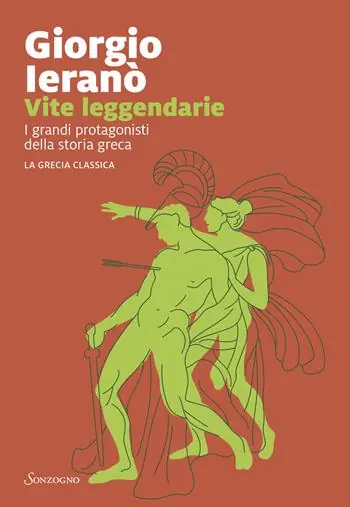 Quantità Limitata Vite leggendarie. I grandi protagonisti della storia greca. La Grecia classica