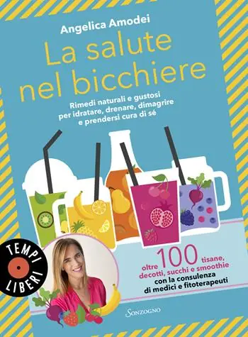La salute nel bicchiere. Rimedi naturali e gustosi per idratare, drenare, dimagrire e prendersi cura di sé Offerta Speciale