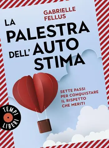 La palestra dell‘autostima. Sette passi per conquistare il rispetto che meriti Offerta Speciale