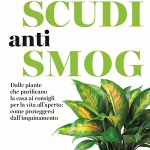 Ultimissimo Modello I tuoi scudi antismog. Dalle piante che purificano la casa ai consigli per la vita all’aperto come proteggersi dall’inquinamento