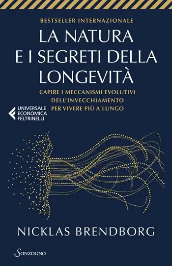 Bestseller La natura e i segreti della longevità. Capire i meccanismi evolutivi dell‘invecchiamento per vivere più a lungo
