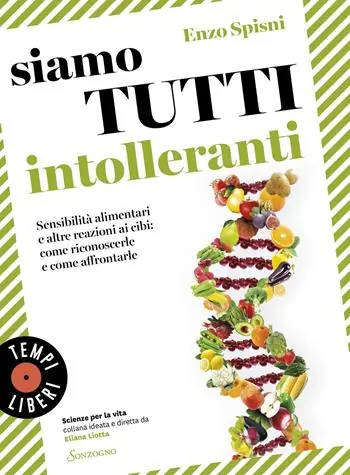Siamo tutti intolleranti. Sensibilità alimentari e altre reazioni ai cibi come riconoscerle e come affrontarle Direttamente Dal Produttore