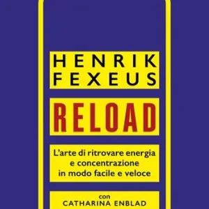 Reload. L‘arte di ritrovare energia e concentrazione in modo facile e veloce Offerta Speciale