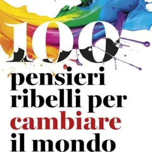 100 pensieri ribelli per cambiare il mondo Direttamente Dal Produttore