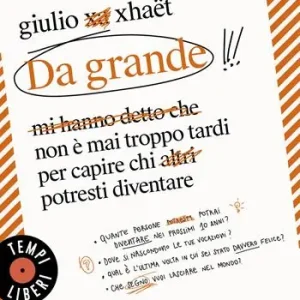 Compra Oggi Stesso Da grande. Non è mai troppo tardi per capire chi potresti diventare