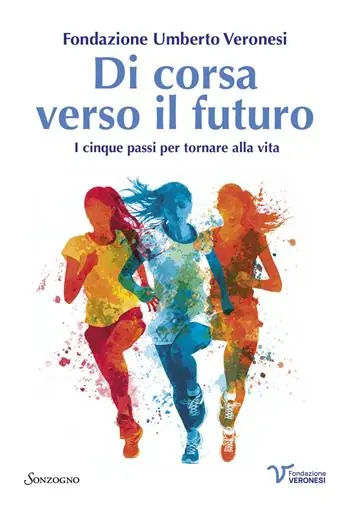 Di corsa verso il futuro. I cinque passi per tornare alla vita Bestseller