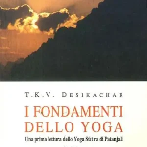Sconto I fondamenti dello yoga. una prima lettura dello yoga sutra di Patanjali