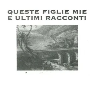 Spedito Oggi Queste figlie mie e ultimi racconti