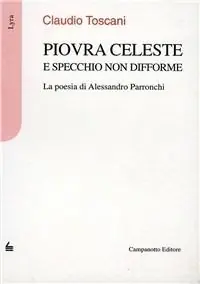 Piovra celeste e specchio non difforme. Saggio sulla poesia di Alessandro Parronchi Esclusivo