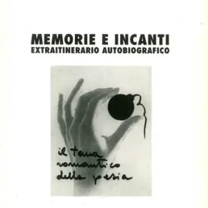 Memorie e incanti. Extraitinerario autobiografico Offerta Speciale