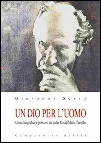 Un Dio per l‘uomo. Cenni biografici e pensiero di padre David Maria Turoldo Spedizione Espresso