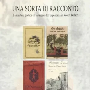 Quantità Limitata Una sorta di racconto. La scrittura poetica e l‘itinerario dell‘esperienza in Robert Walser